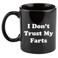 I Don't Trust My Farts Funny Gift 11oz C Handle Ceramic Mug