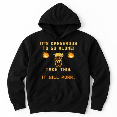 ITS DANGEROUS TO GO ALONE! TAKE THIS. IT WILL PURR Hoodie