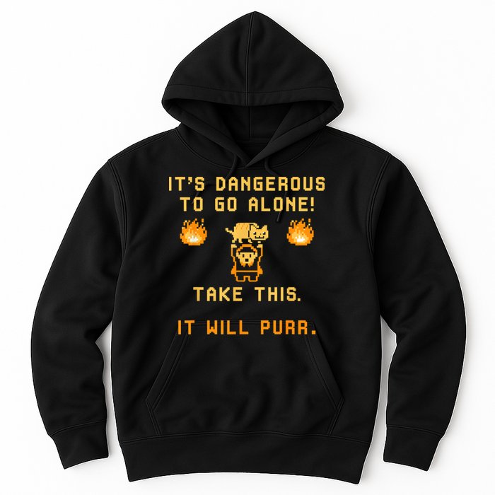 ITS DANGEROUS TO GO ALONE! TAKE THIS. IT WILL PURR Hoodie