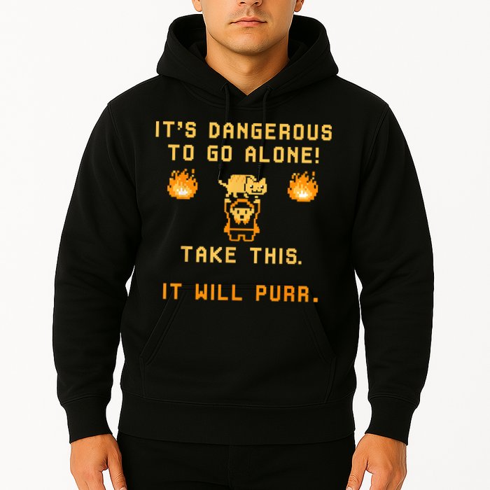 ITS DANGEROUS TO GO ALONE! TAKE THIS. IT WILL PURR Hoodie