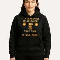 ITS DANGEROUS TO GO ALONE! TAKE THIS. IT WILL PURR Hoodie