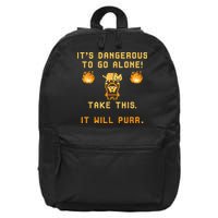 ITS DANGEROUS TO GO ALONE! TAKE THIS. IT WILL PURR 16 in Basic Backpack