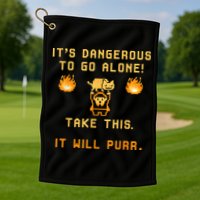 ITS DANGEROUS TO GO ALONE! TAKE THIS. IT WILL PURR Golf Towel