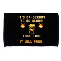 ITS DANGEROUS TO GO ALONE! TAKE THIS. IT WILL PURR Microfiber Hand Towel