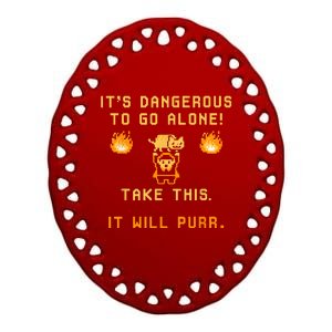 ITS DANGEROUS TO GO ALONE! TAKE THIS. IT WILL PURR Ceramic Oval Ornament