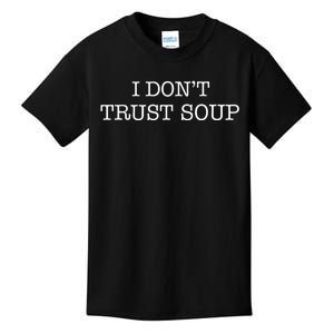 I DonT Trust Soup Kids T-Shirt