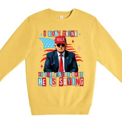 I Don’T Think He Even Knows What He Is Saying Biden Trump Debate Quote Premium Crewneck Sweatshirt