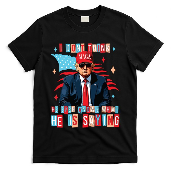 I Don’T Think He Even Knows What He Is Saying Biden Trump Debate Quote T-Shirt