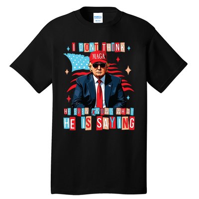 I Don’T Think He Even Knows What He Is Saying Biden Trump Debate Quote Tall T-Shirt