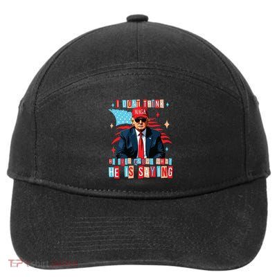 I Don’T Think He Even Knows What He Is Saying Biden Trump Debate Quote 7-Panel Snapback Hat