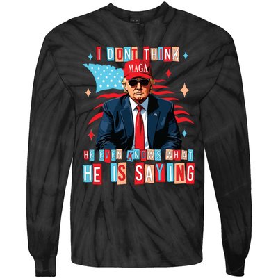 I Don’T Think He Even Knows What He Is Saying Biden Trump Debate Quote Tie-Dye Long Sleeve Shirt