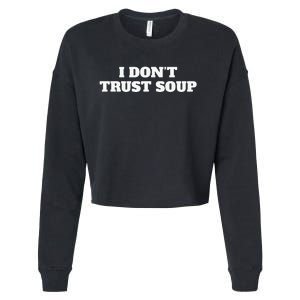 I DonT Trust Soup Cropped Pullover Crew