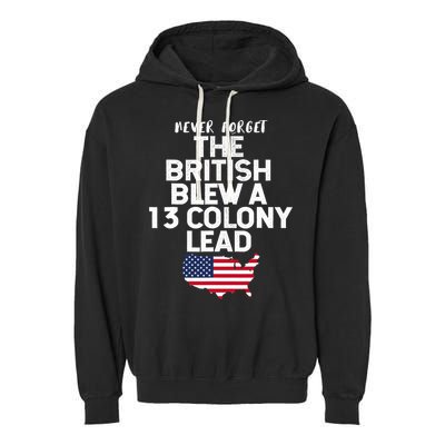 Independence Day The British Blew A Thirteen Colony Lead Funny 4th Of July Garment-Dyed Fleece Hoodie
