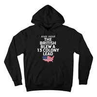 Independence Day The British Blew A Thirteen Colony Lead Funny 4th Of July Hoodie