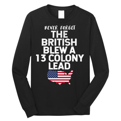 Independence Day The British Blew A Thirteen Colony Lead Funny 4th Of July Long Sleeve Shirt