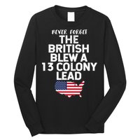 Independence Day The British Blew A Thirteen Colony Lead Funny 4th Of July Long Sleeve Shirt