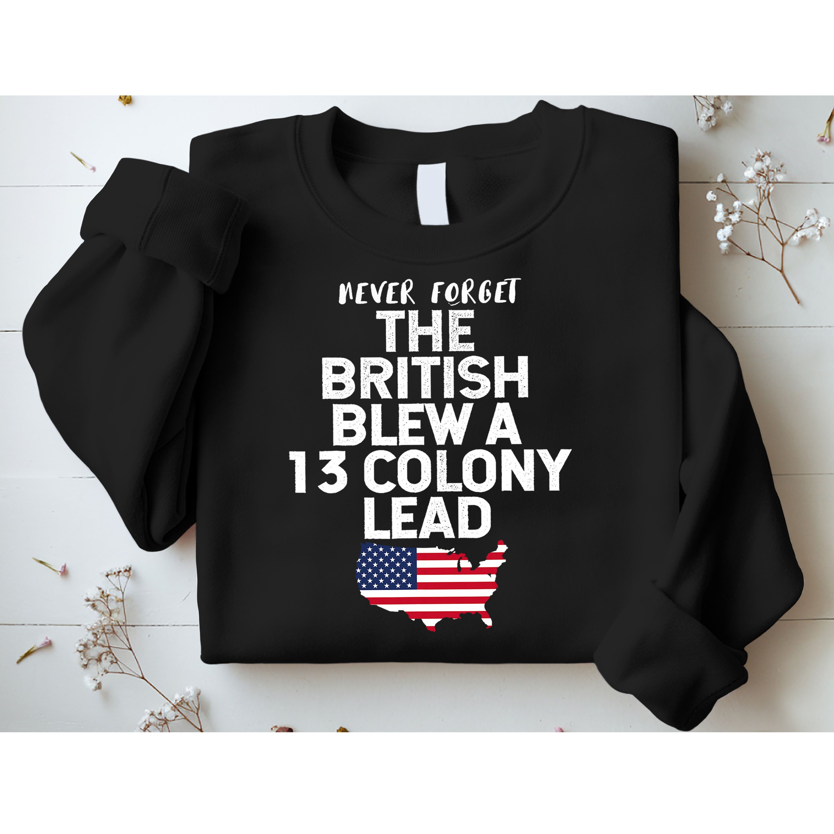 Independence Day The British Blew A Thirteen Colony Lead Funny 4th Of July Sweatshirt