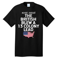 Independence Day The British Blew A Thirteen Colony Lead Funny 4th Of July Tall T-Shirt