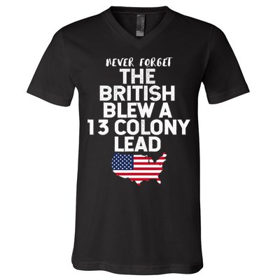 Independence Day The British Blew A Thirteen Colony Lead Funny 4th Of July V-Neck T-Shirt