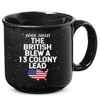 Independence Day The British Blew A Thirteen Colony Lead Funny 4th Of July 15oz Campfire Ceramic Mug