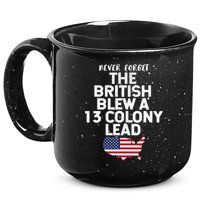 Independence Day The British Blew A Thirteen Colony Lead Funny 4th Of July 15oz Campfire Ceramic Mug