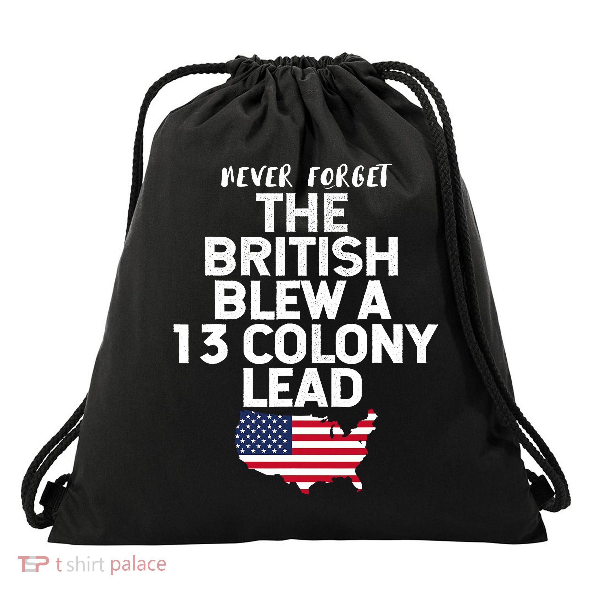 Independence Day The British Blew A Thirteen Colony Lead Funny 4th Of July Drawstring Bag