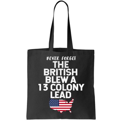 Independence Day The British Blew A Thirteen Colony Lead Funny 4th Of July Bag