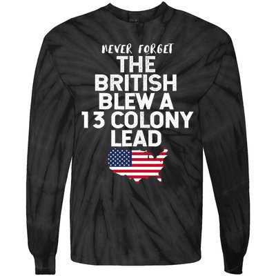 Independence Day The British Blew A Thirteen Colony Lead Funny 4th Of July Tie-Dye Long Sleeve Shirt