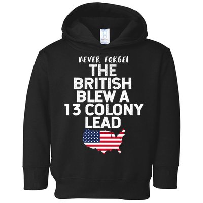Independence Day The British Blew A Thirteen Colony Lead Funny 4th Of July Toddler Hoodie