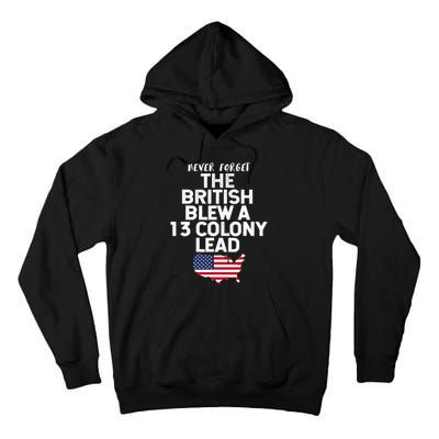 Independence Day The British Blew A Thirteen Colony Lead Funny 4th Of July Tall Hoodie