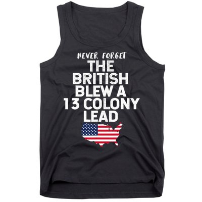 Independence Day The British Blew A Thirteen Colony Lead Funny 4th Of July Tank Top