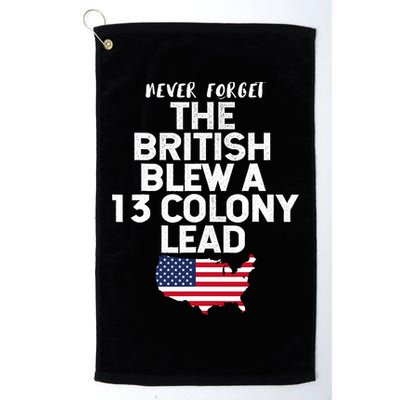 Independence Day The British Blew A Thirteen Colony Lead Funny 4th Of July Golf Towel