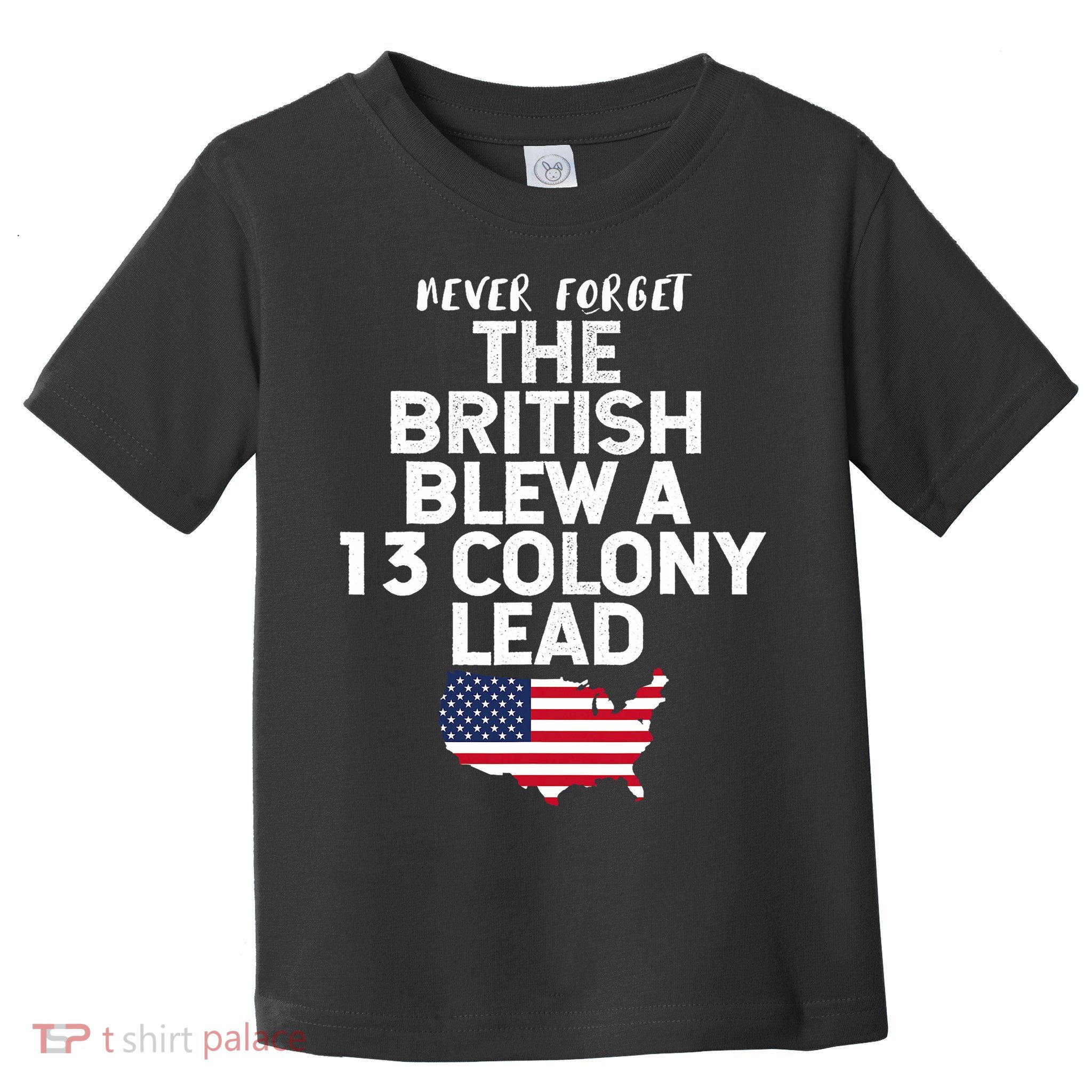 Independence Day The British Blew A Thirteen Colony Lead Funny 4th Of July Toddler T-Shirt