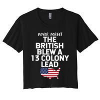 Independence Day The British Blew A Thirteen Colony Lead Funny 4th Of July Women's Crop Top Tee