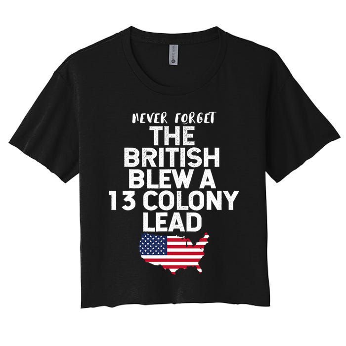 Independence Day The British Blew A Thirteen Colony Lead Funny 4th Of July Women's Crop Top Tee