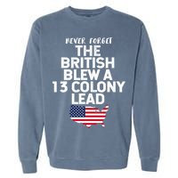 Independence Day The British Blew A Thirteen Colony Lead Funny 4th Of July Garment-Dyed Sweatshirt