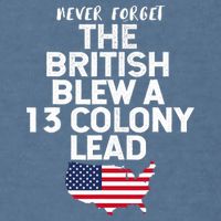 Independence Day The British Blew A Thirteen Colony Lead Funny 4th Of July Garment-Dyed Sweatshirt
