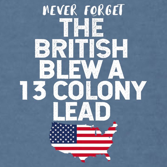 Independence Day The British Blew A Thirteen Colony Lead Funny 4th Of July Garment-Dyed Sweatshirt