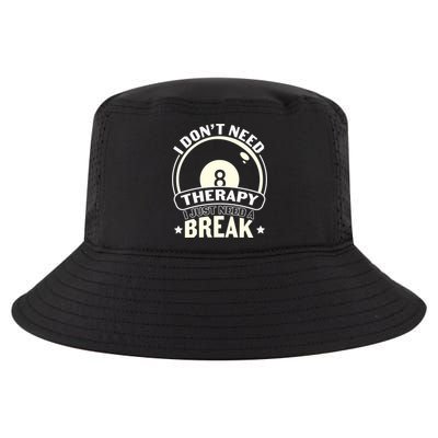I Don't Theraapy I Just Need A Break Billiards Dad Gift For Father’s Day Cool Comfort Performance Bucket Hat