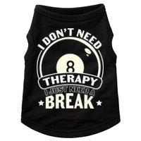 I Don't Theraapy I Just Need A Break Billiards Dad Gift For Father’s Day Doggie Tank