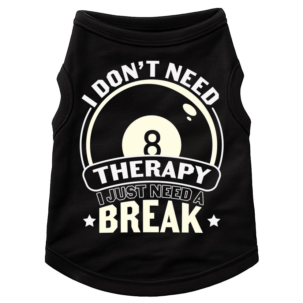 I Don't Theraapy I Just Need A Break Billiards Dad Gift For Father’s Day Doggie Tank