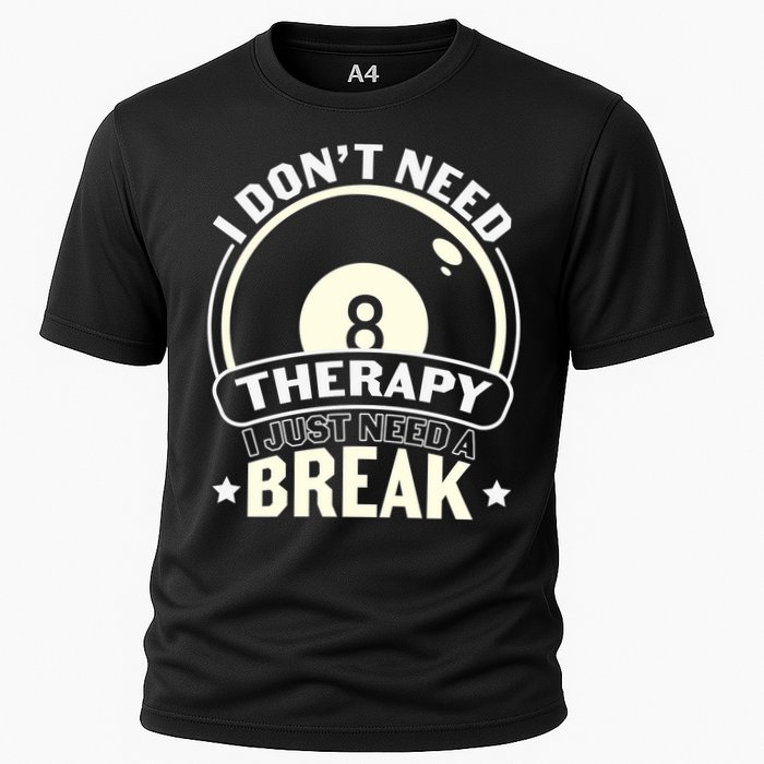 I Don't Theraapy I Just Need A Break Billiards Dad Gift For Father’s Day Cooling Performance Crew T-Shirt