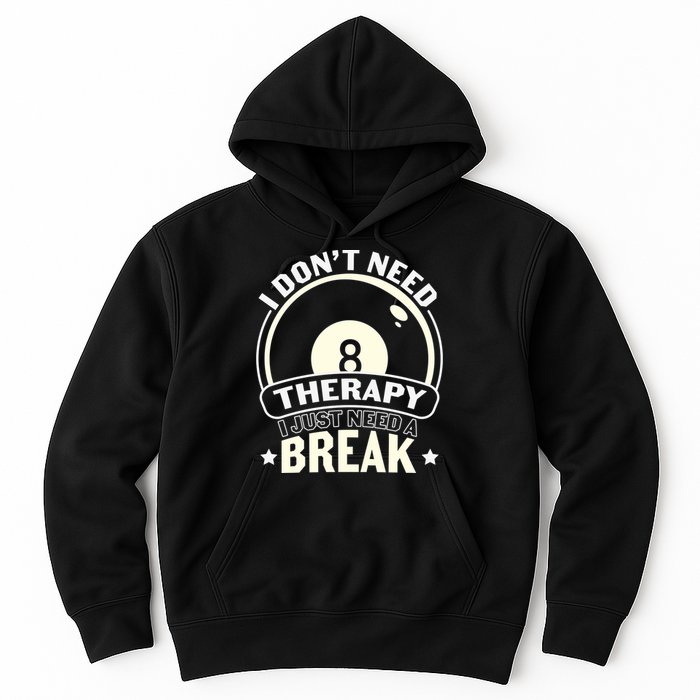 I Don't Theraapy I Just Need A Break Billiards Dad Gift For Father’s Day Hoodie