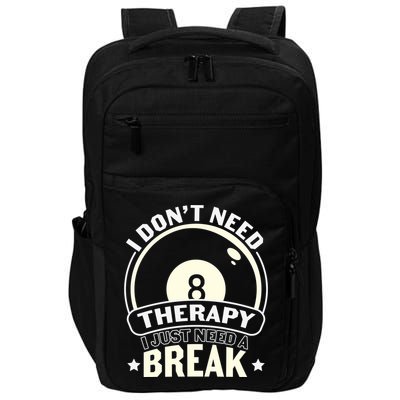 I Don't Theraapy I Just Need A Break Billiards Dad Gift For Father’s Day Impact Tech Backpack