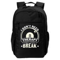 I Don't Theraapy I Just Need A Break Billiards Dad Gift For Father’s Day Backpack