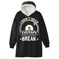 I Don't Theraapy I Just Need A Break Billiards Dad Gift For Father’s Day Hooded Wearable Blanket