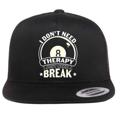 I Don't Theraapy I Just Need A Break Billiards Dad Gift For Father’s Day Flatbill Hat