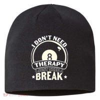 I Don't Theraapy I Just Need A Break Billiards Dad Gift For Father’s Day Sustainable Beanie