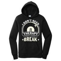 I Don't Theraapy I Just Need A Break Billiards Dad Gift For Father’s Day Women's Pullover Hoodie