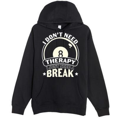 I Don't Theraapy I Just Need A Break Billiards Dad Gift For Father’s Day Premium Pullover Hoodie